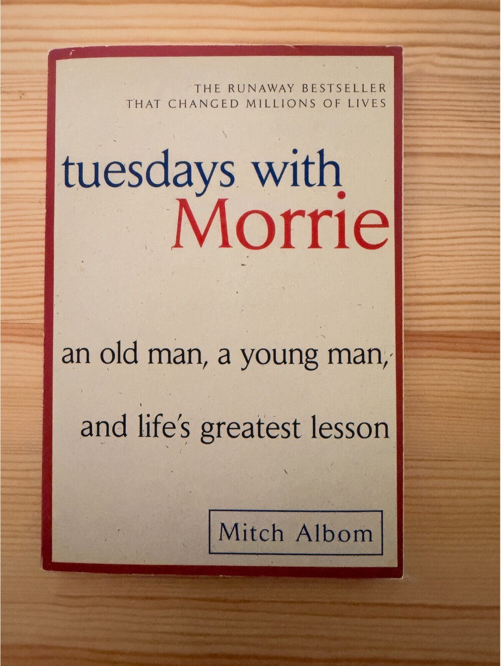 Tuesdays with Morrie : An Old Man, a Young Man and Life's Greatest Lesson by...